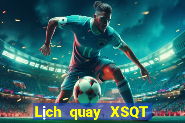 Lịch quay XSQT thứ bảy