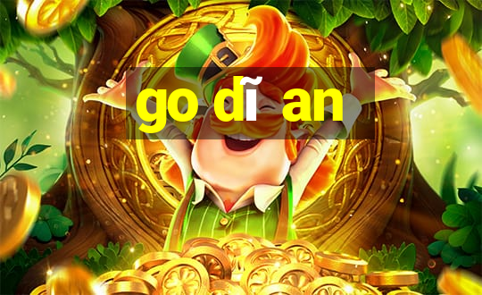 go dĩ an