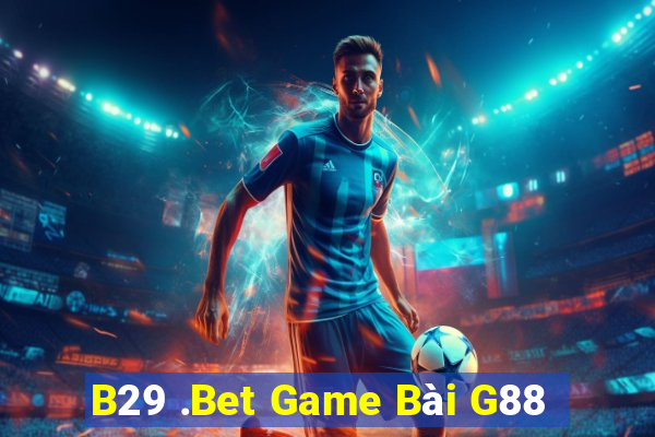 B29 .Bet Game Bài G88