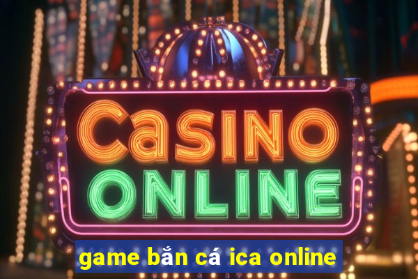 game bắn cá ica online