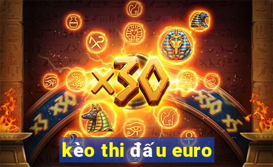 kèo thi đấu euro