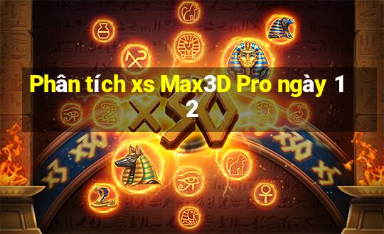 Phân tích xs Max3D Pro ngày 12