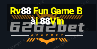 Rv88 Fun Game Bài 88Vin