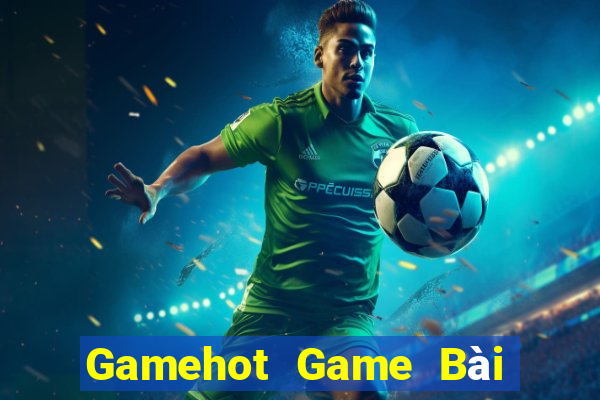 Gamehot Game Bài Uy Tín Nhất 2022