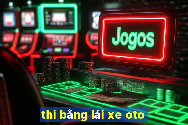 thi bằng lái xe oto