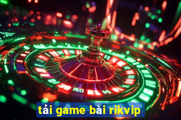 tai game bai rikvip