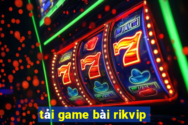 tai game bai rikvip