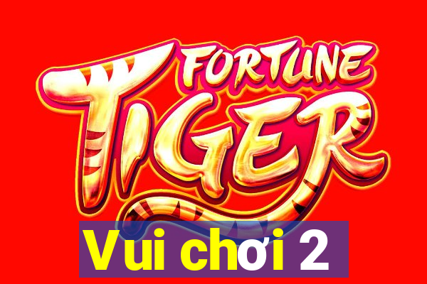 Vui chơi 2