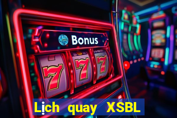 Lịch quay XSBL ngày thứ năm