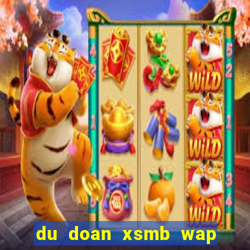 du doan xsmb wap 3 mien bac trung nam