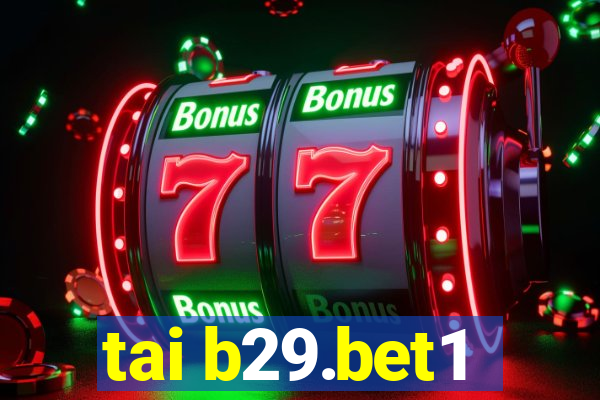 tai b29.bet1