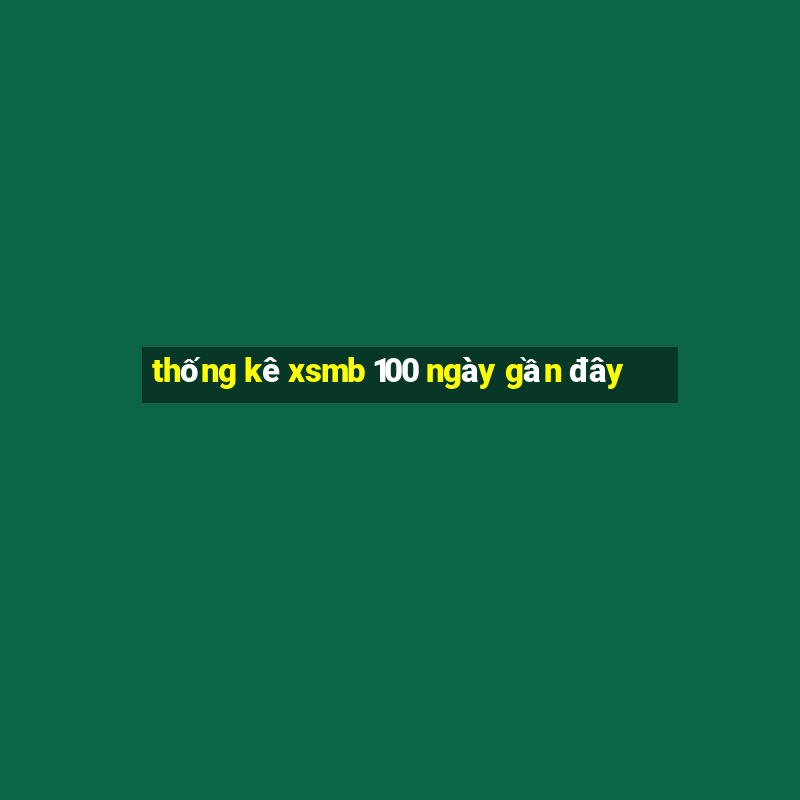 thong ke xsmb 100 ngay gan day