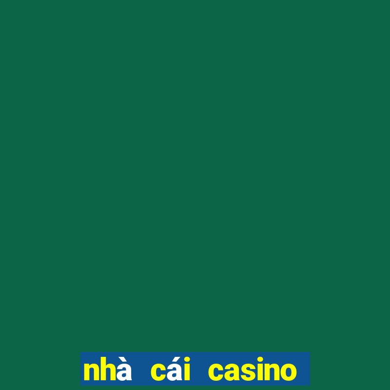 nhà cái casino uy tín