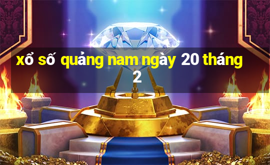 xổ số quảng nam ngày 20 tháng 2