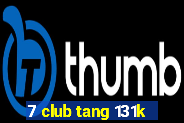 7 club tang 131k