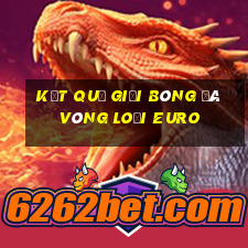 kết quả giải bóng đá vòng loại euro