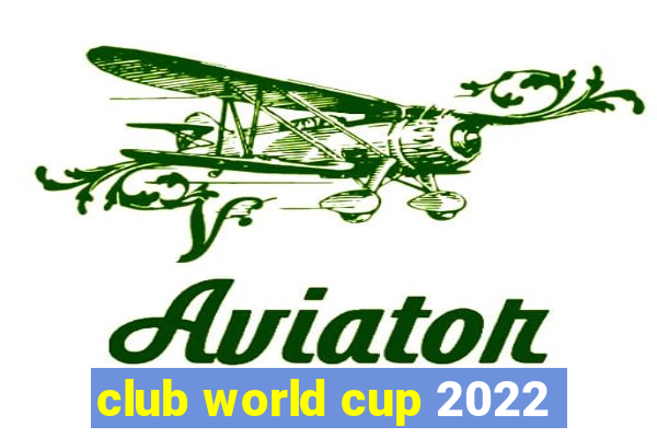 club world cup 2022