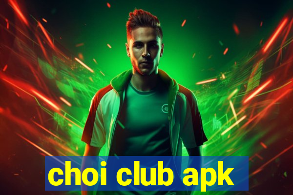 choi club apk