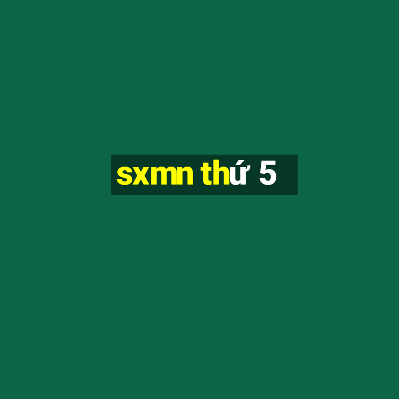 sxmn thứ 5