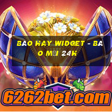 báo hay widget - báo mới 24h