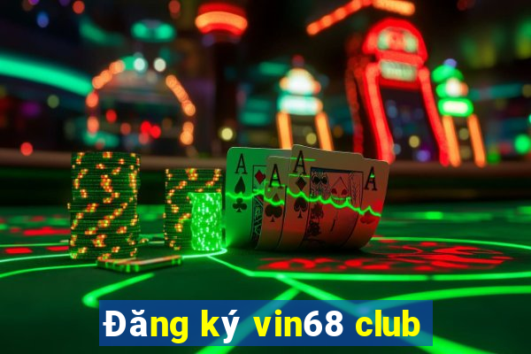 Đăng ký vin68 club