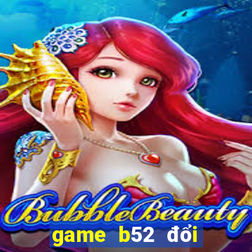 game b52 đổi thưởng code