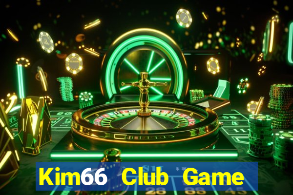 Kim66 Club Game Bài Chơi Với Bạn Bè