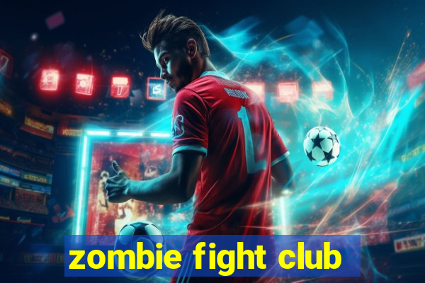 zombie fight club