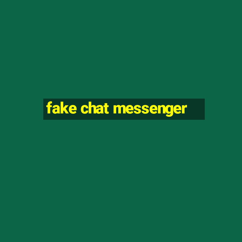 fake chat messenger