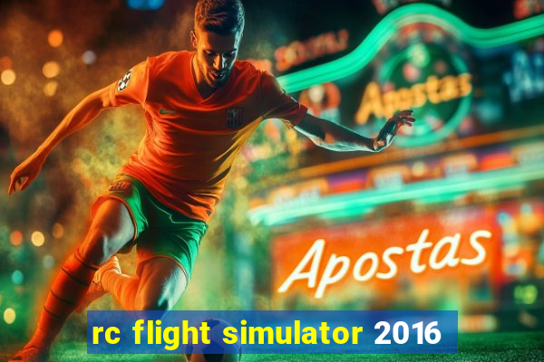 rc flight simulator 2016