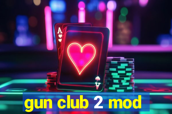 gun club 2 mod