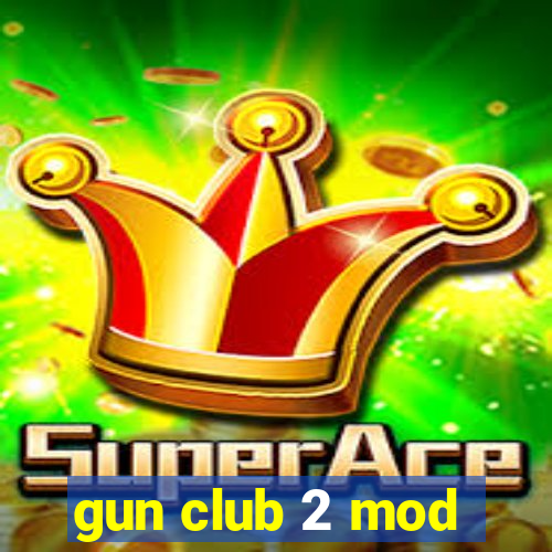 gun club 2 mod