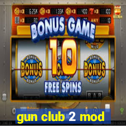 gun club 2 mod