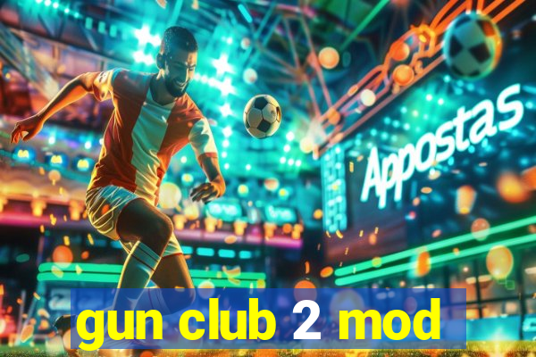 gun club 2 mod