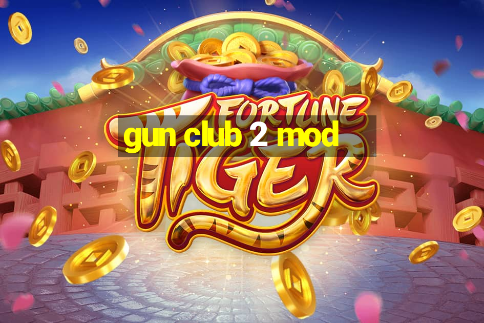 gun club 2 mod