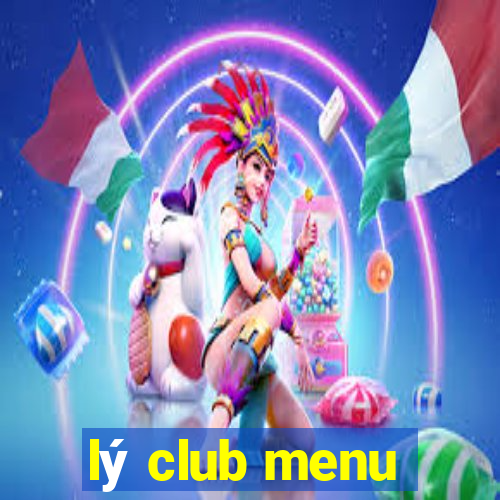 lý club menu