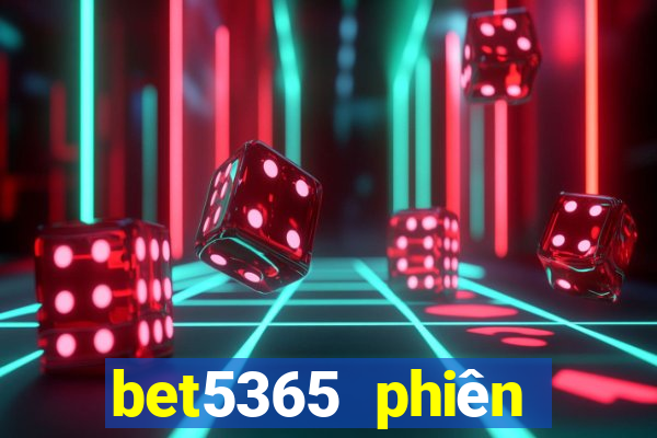 bet5365 phiên bản châu Á