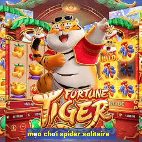 mẹo chơi spider solitaire