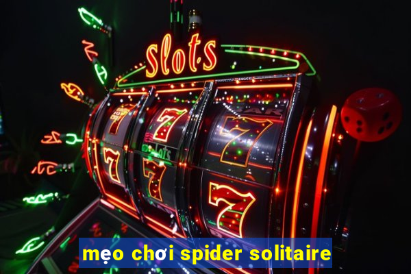 mẹo chơi spider solitaire