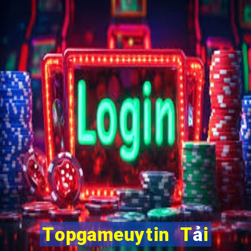 Topgameuytin Tải Game Bài Đổi Thưởng Uy Tín 2024