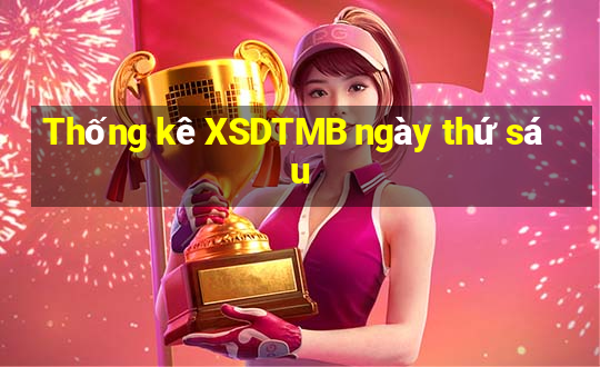 Thống kê XSDTMB ngày thứ sáu