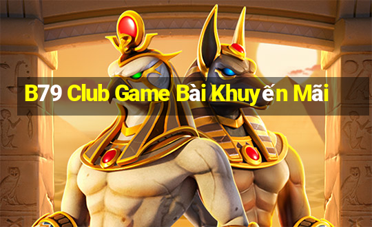 B79 Club Game Bài Khuyến Mãi