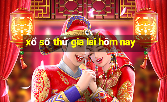 xổ số thử gia lai hôm nay