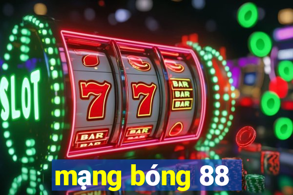 mạng bóng 88