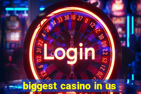 biggest casino in us