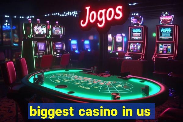 biggest casino in us