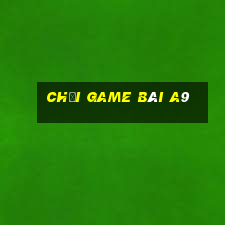 Chơi game bài a9