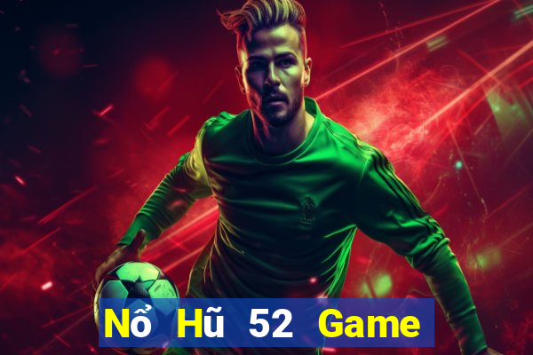 Nổ Hũ 52 Game Bài Miễn Phí