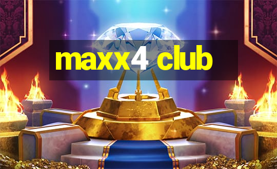 maxx4 club