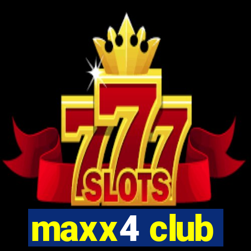 maxx4 club